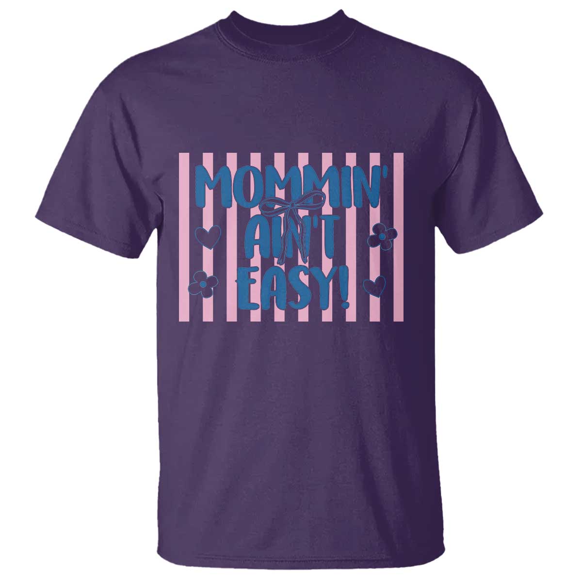 Mommin' Ain't Easy T Shirt Funny Mom Life Mother's Day TS14 Purple Print Your Wear