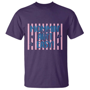 Mommin' Ain't Easy T Shirt Funny Mom Life Mother's Day TS14 Purple Print Your Wear