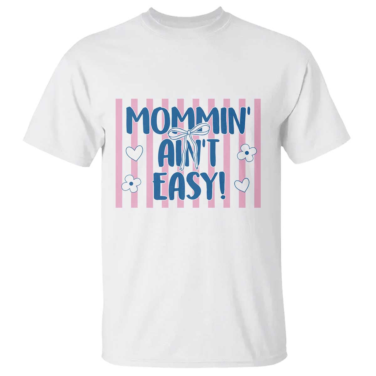 Mommin' Ain't Easy T Shirt Funny Mom Life Mother's Day TS14 White Print Your Wear
