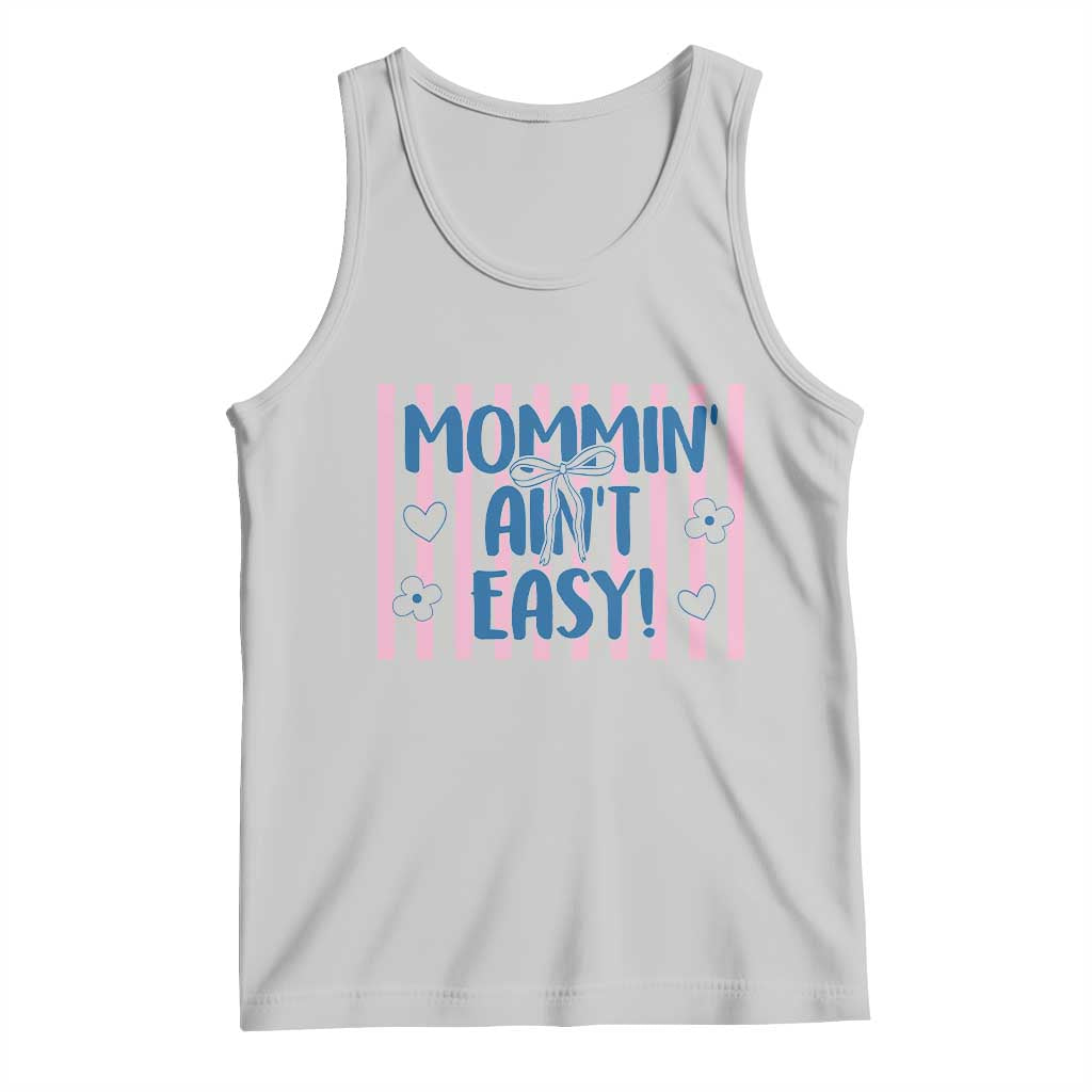 Mommin' Ain't Easy Tank Top Funny Mom Life Mother's Day TS14 Ash Print Your Wear