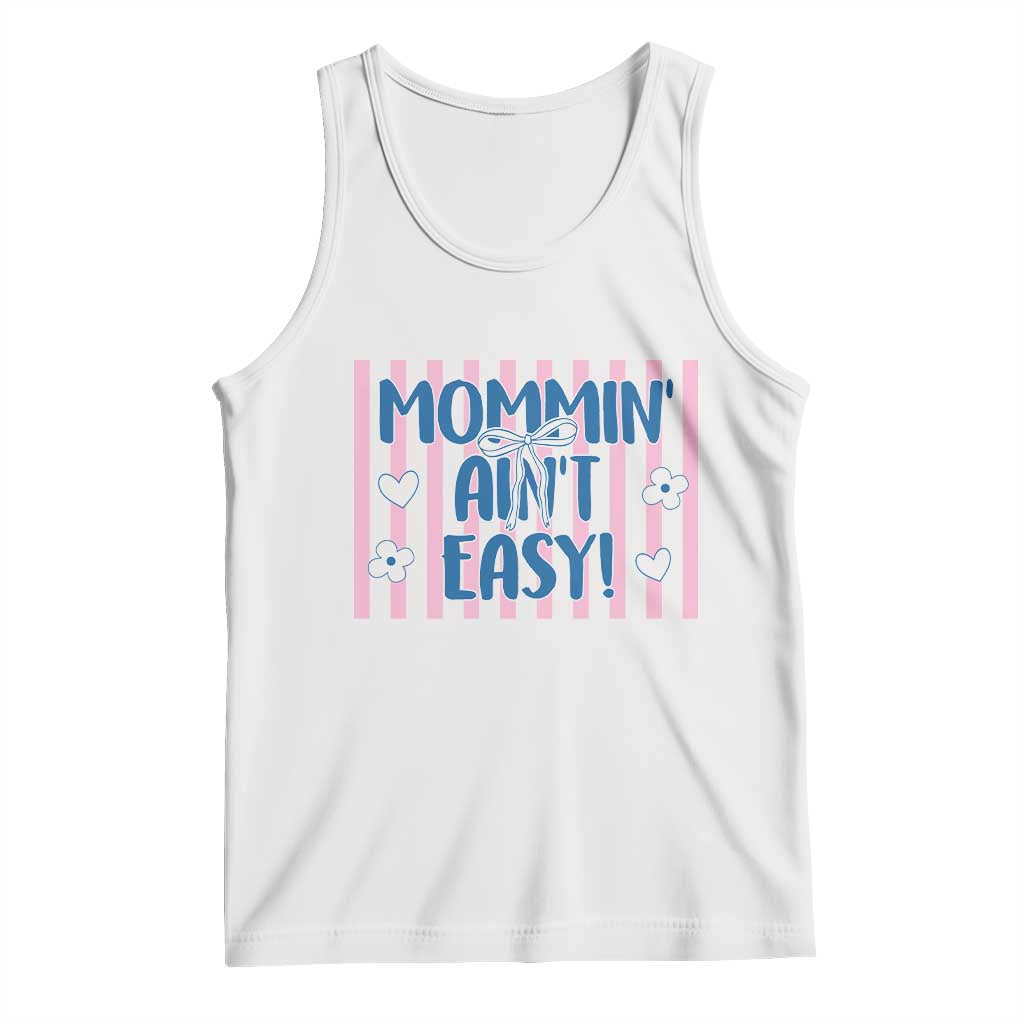 Mommin' Ain't Easy Tank Top Funny Mom Life Mother's Day TS14 White Print Your Wear
