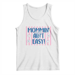Mommin' Ain't Easy Tank Top Funny Mom Life Mother's Day TS14 White Print Your Wear