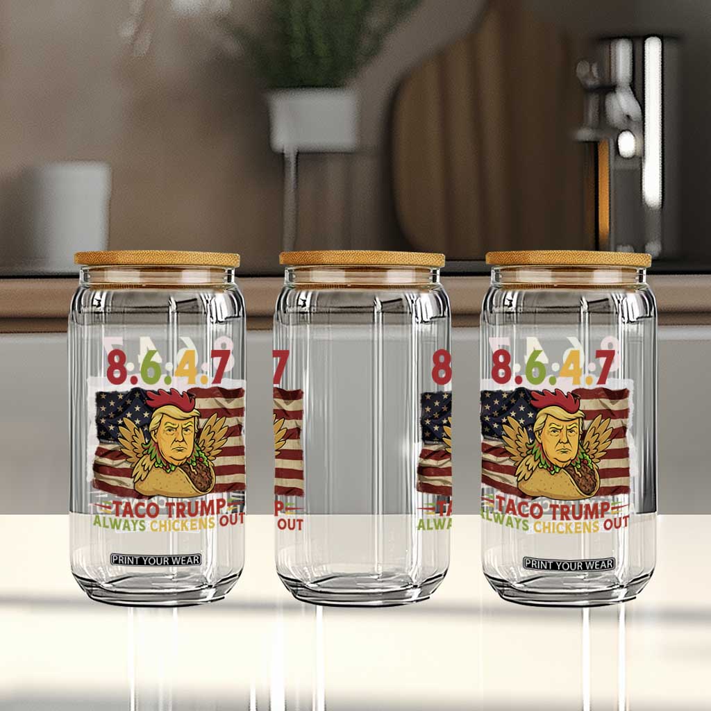 Funny 8647 Glass Can Taco Trump Always Chickens Out TS14 Print Your Wear