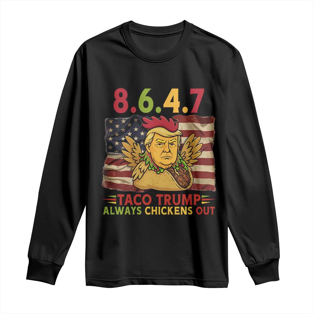 Funny 8647 Long Sleeve Shirt Taco Trump Always Chickens Out TS14 Black Print Your Wear