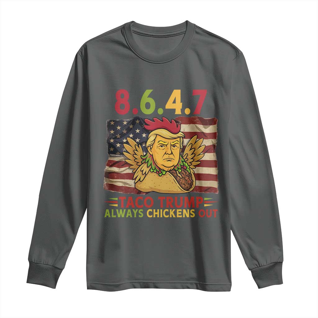 Funny 8647 Long Sleeve Shirt Taco Trump Always Chickens Out TS14 Dark Heather Print Your Wear