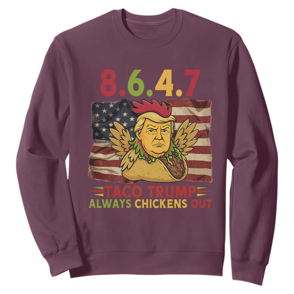 Funny 8647 Sweatshirt Taco Trump Always Chickens Out TS14 Maroon Print Your Wear