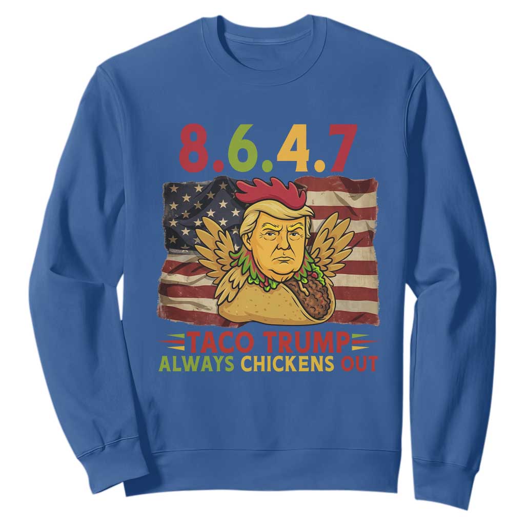 Funny 8647 Sweatshirt Taco Trump Always Chickens Out TS14 Royal Blue Print Your Wear