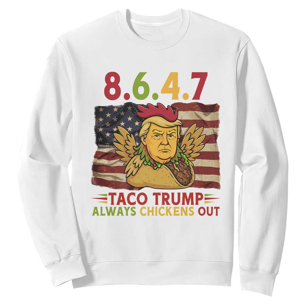 Funny 8647 Sweatshirt Taco Trump Always Chickens Out TS14 White Print Your Wear