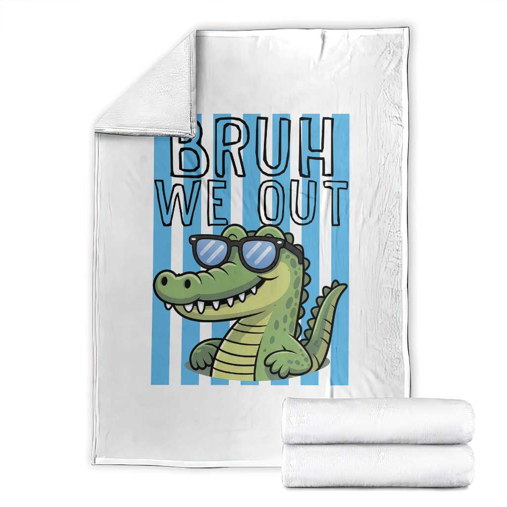 Bruh We Out Alligator Throw Blanket Last Day of School Teacher TS14 White Print Your Wear