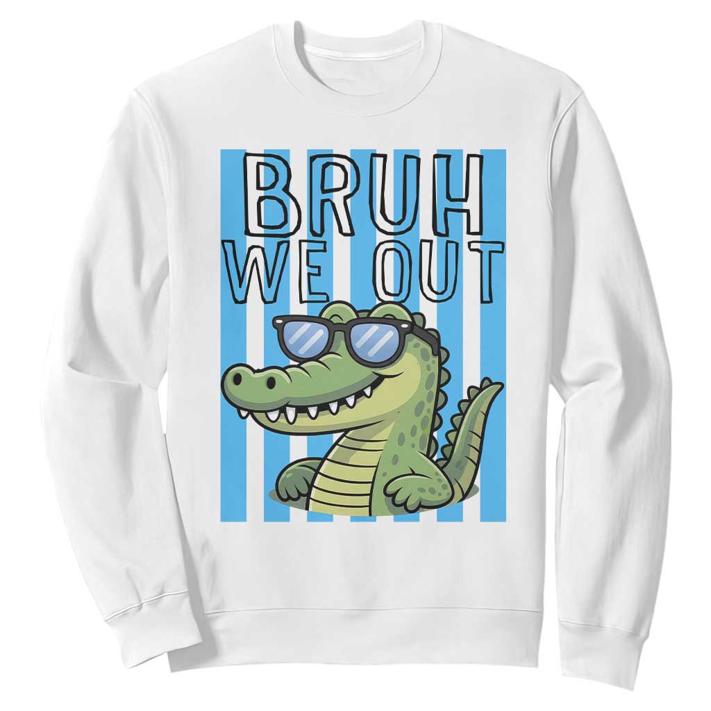 Bruh We Out Alligator Sweatshirt Last Day of School Teacher TS14 White Print Your Wear