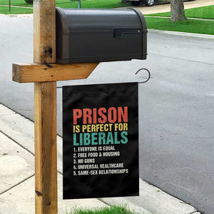 Prison Is Perfect For Liberals Garden Flag Funny Anti Liberal Quote TS14 Print Your Wear