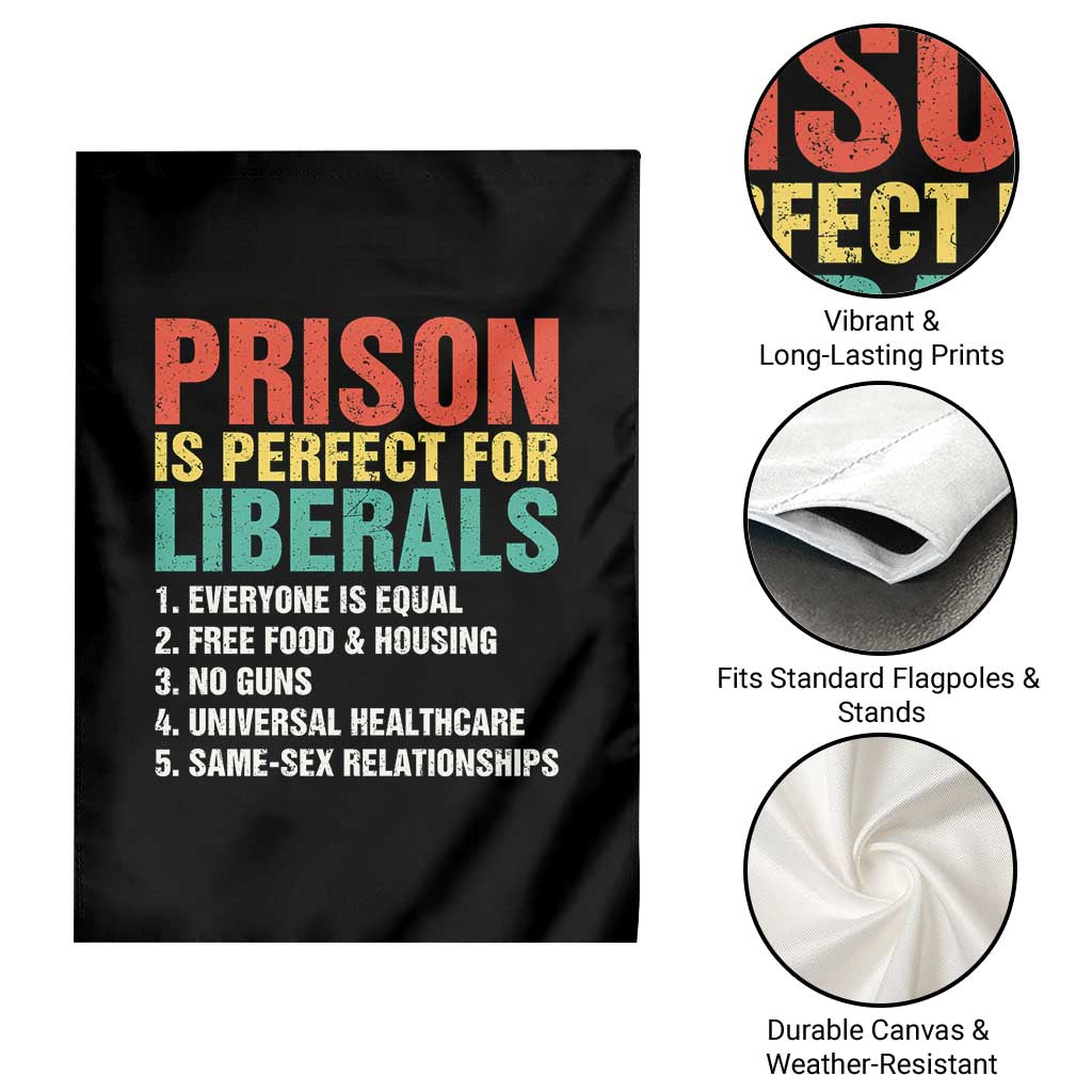 Prison Is Perfect For Liberals Garden Flag Funny Anti Liberal Quote TS14 Print Your Wear