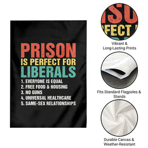 Prison Is Perfect For Liberals Garden Flag Funny Anti Liberal Quote TS14 Print Your Wear