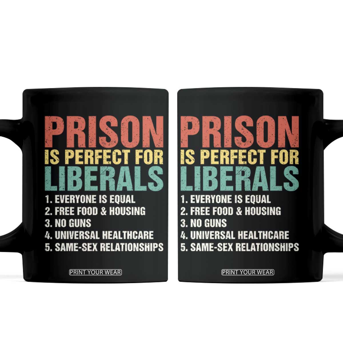 Prison Is Perfect For Liberals Coffee Mug Funny Anti Liberal Quote TS14 Black Print Your Wear