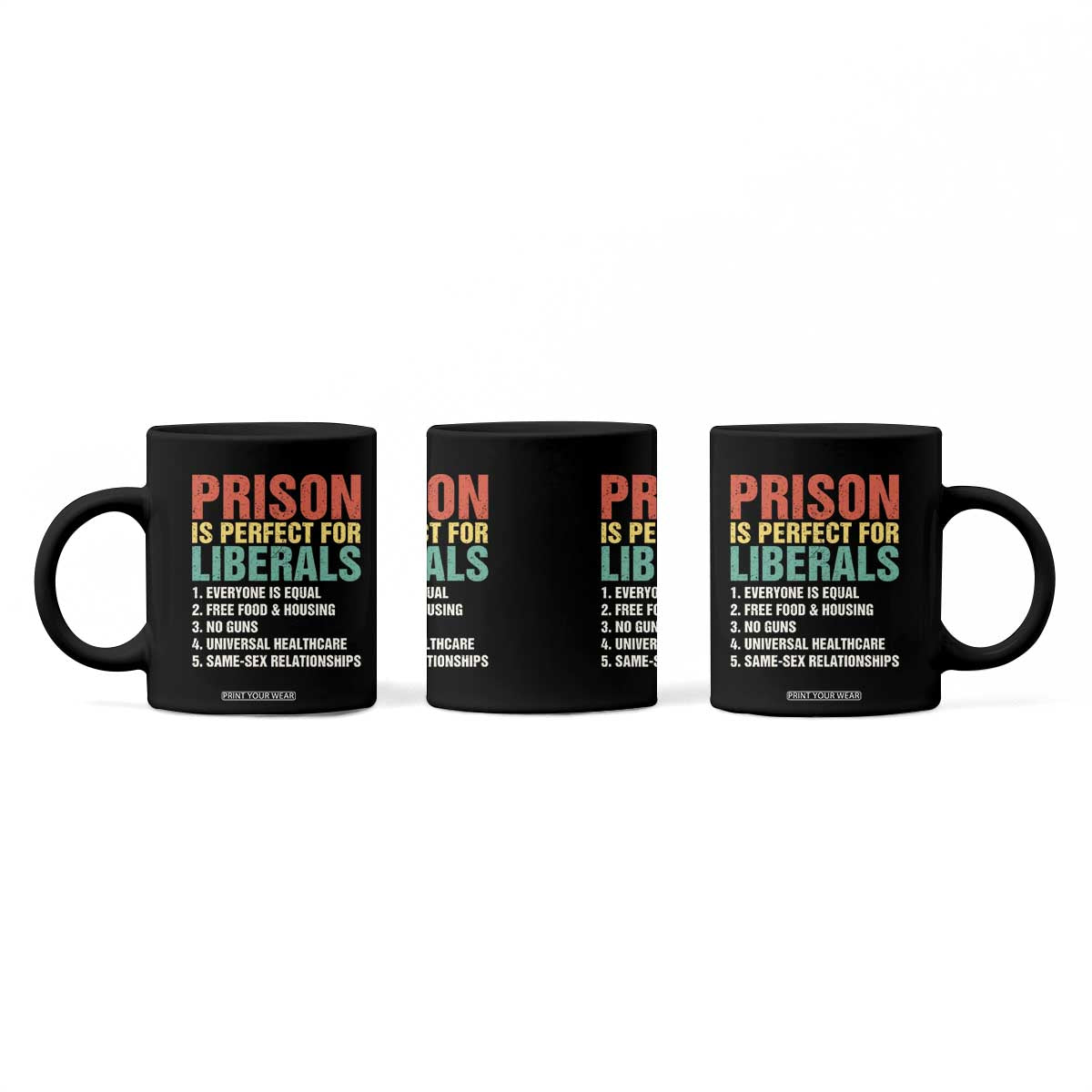 Prison Is Perfect For Liberals Coffee Mug Funny Anti Liberal Quote TS14 Print Your Wear