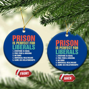 Prison Is Perfect For Liberals Ceramic Ornament Funny Anti Liberal Quote TS14 1pc Blue Print Your Wear