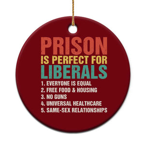 Prison Is Perfect For Liberals Ceramic Ornament Funny Anti Liberal Quote TS14 1pc Red Print Your Wear