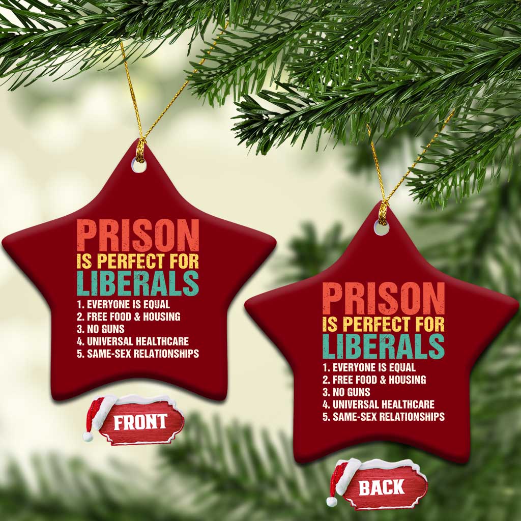 Prison Is Perfect For Liberals Ceramic Ornament Funny Anti Liberal Quote TS14 Print Your Wear