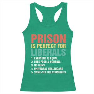Prison Is Perfect For Liberals Racerback Tank Top Funny Anti Liberal Quote TS14 Irish Green Print Your Wear