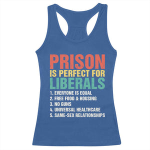 Prison Is Perfect For Liberals Racerback Tank Top Funny Anti Liberal Quote TS14 Royal Blue Print Your Wear