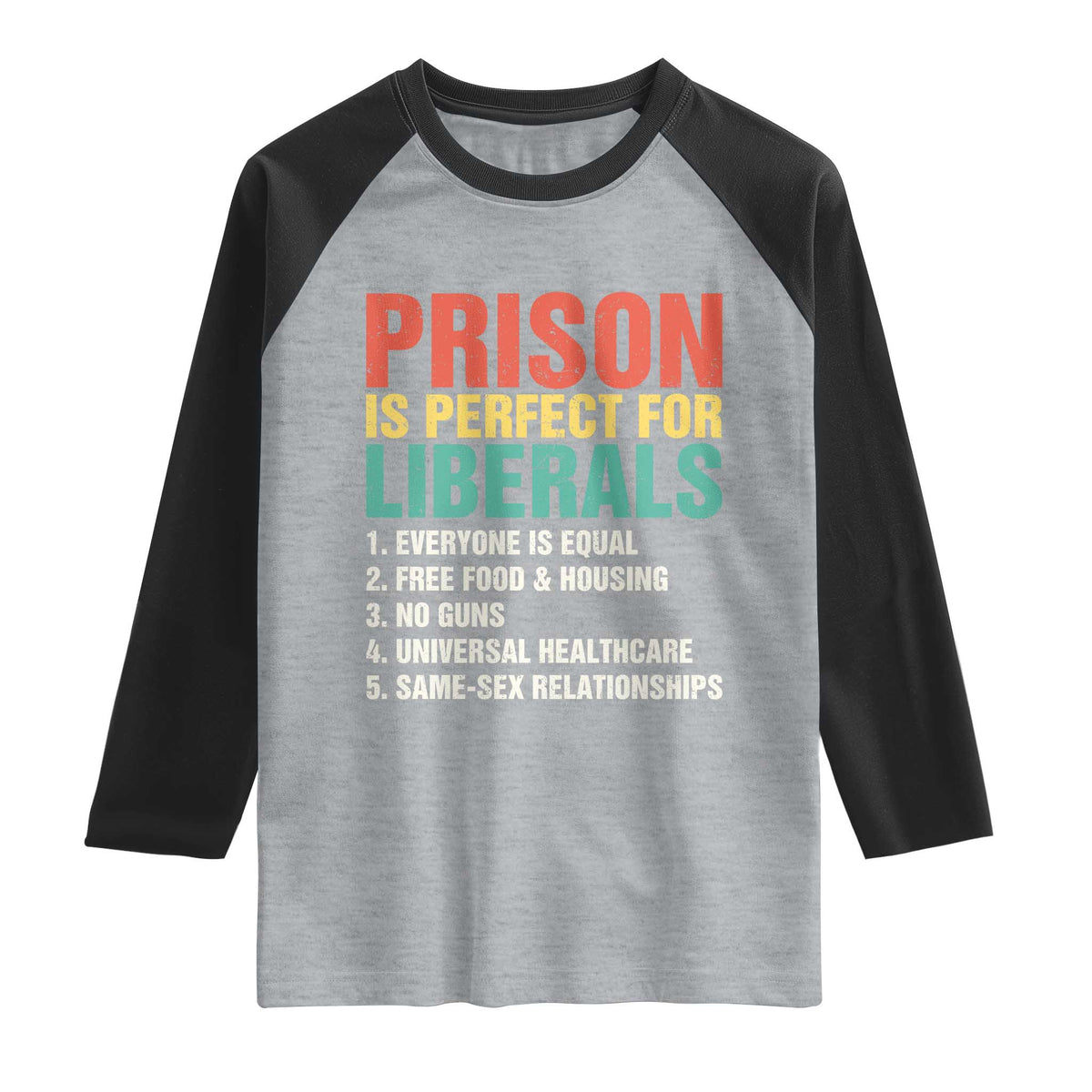 Prison Is Perfect For Liberals Raglan Shirt Funny Anti Liberal Quote TS14 Heather Gray Black Print Your Wear