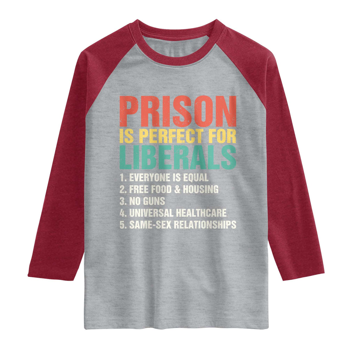 Prison Is Perfect For Liberals Raglan Shirt Funny Anti Liberal Quote TS14 Heather Gray Heather Red Print Your Wear