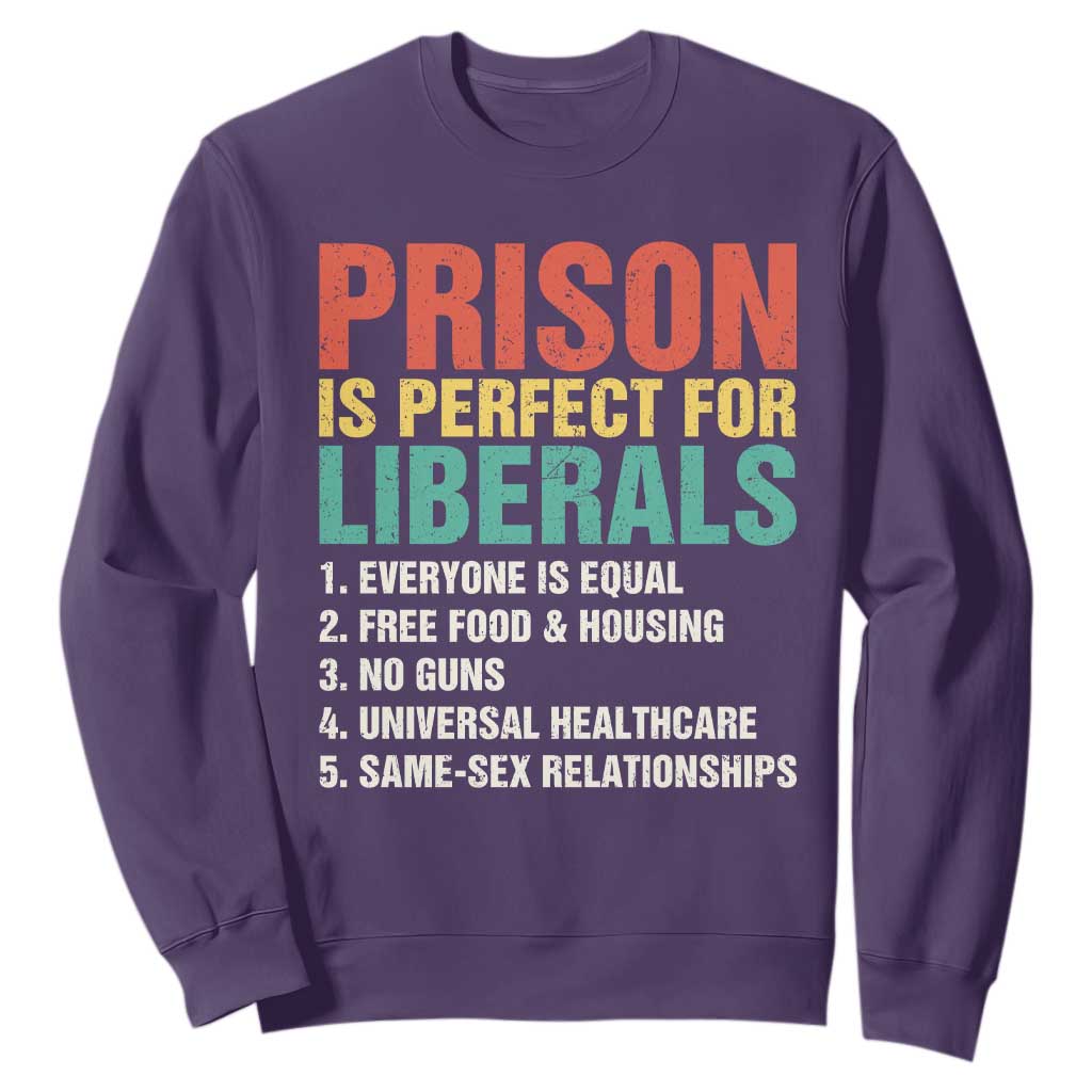 Prison Is Perfect For Liberals Sweatshirt Funny Anti Liberal Quote TS14 Purple Print Your Wear
