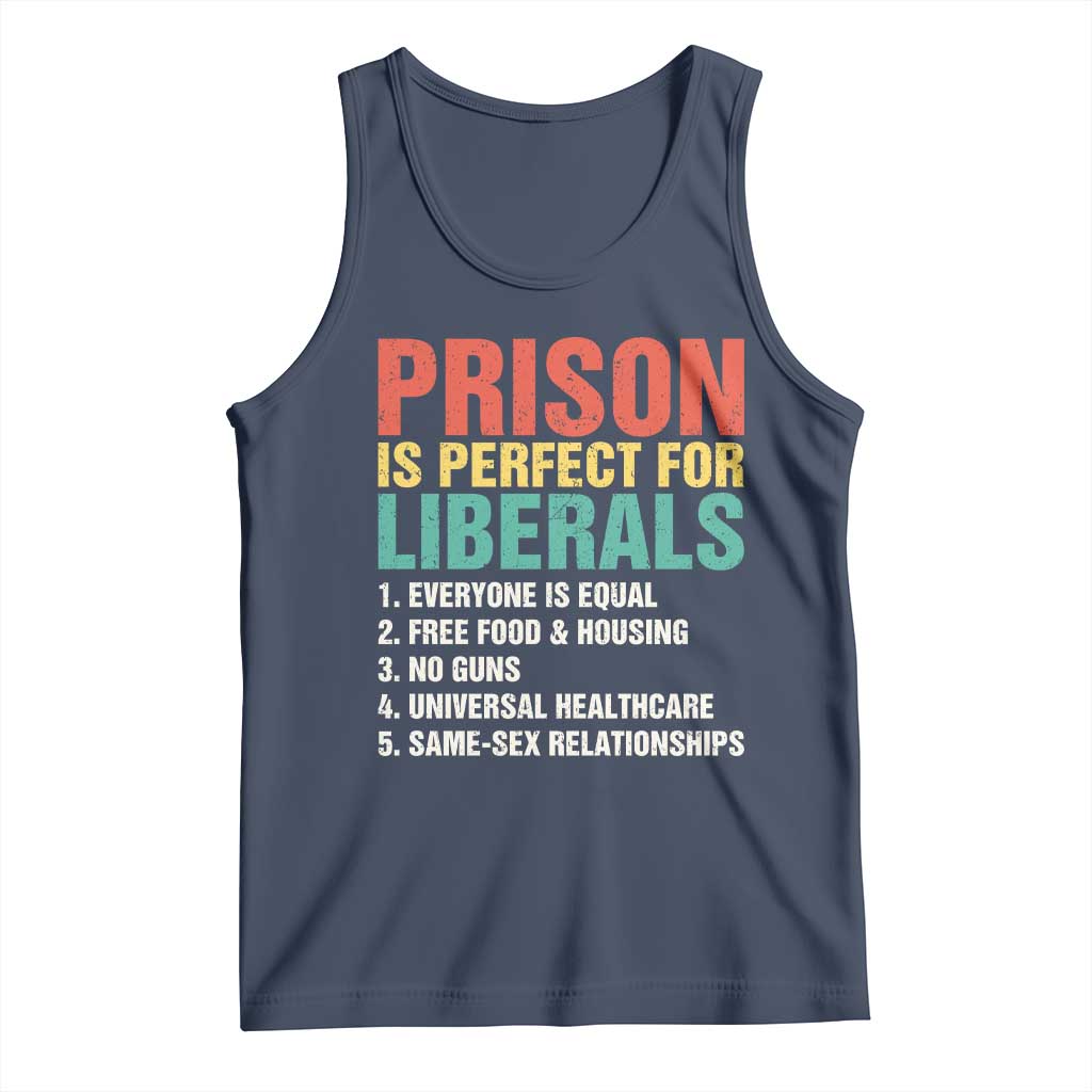 Prison Is Perfect For Liberals Tank Top Funny Anti Liberal Quote TS14 Navy Print Your Wear