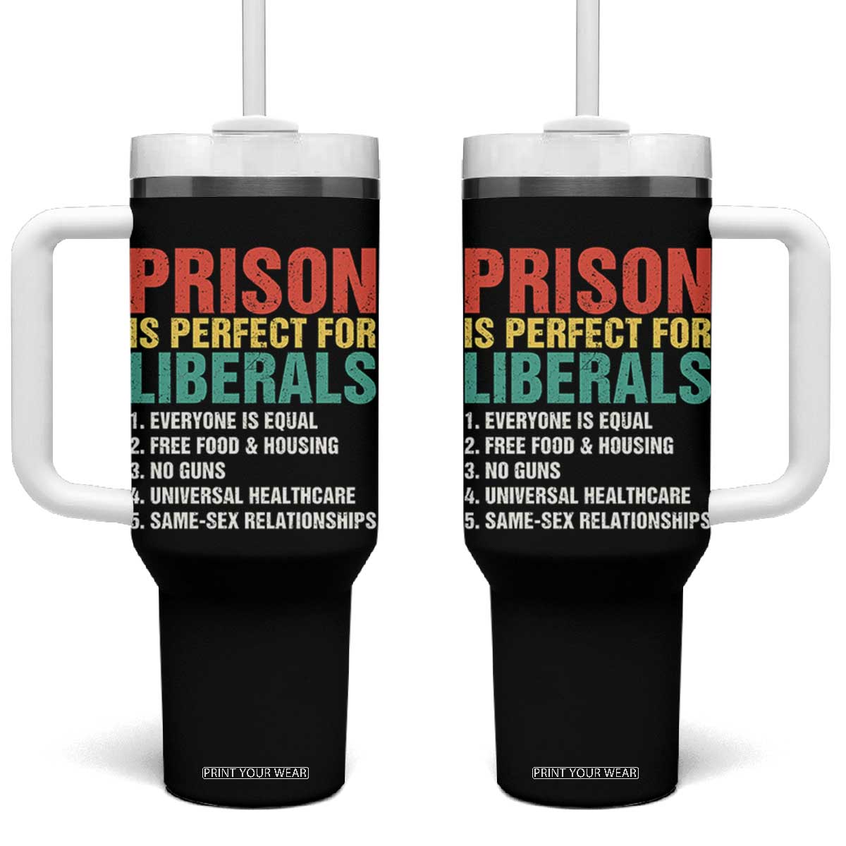 Prison Is Perfect For Liberals Tumbler With Handle Funny Anti Liberal Quote TS14 One Size: 40 oz Black Print Your Wear
