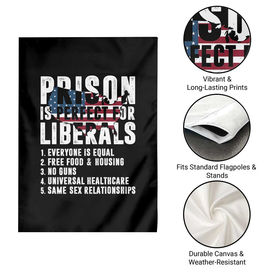 Prison Is Perfect For Liberals Garden Flag Anti Liberal Quote TS14 Print Your Wear