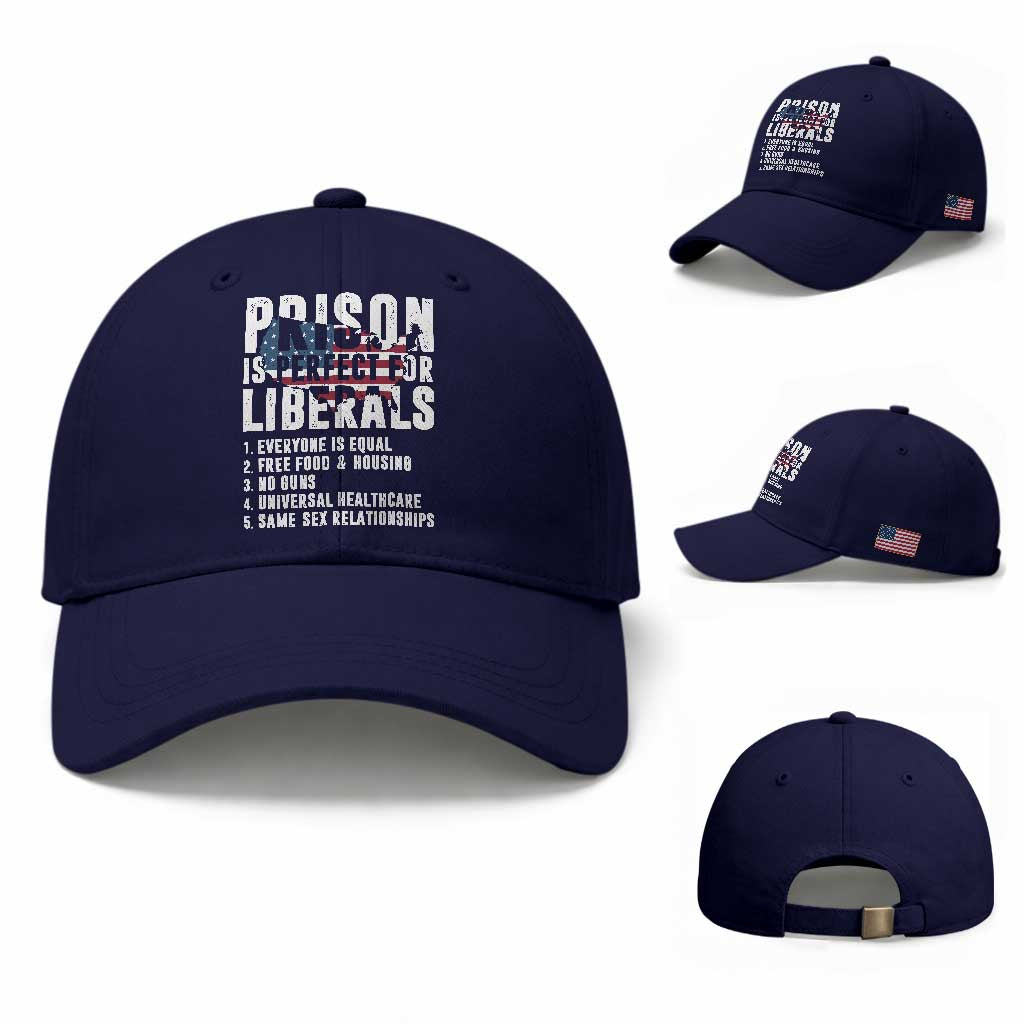 Prison Is Perfect For Liberals Baseball Cap Anti Liberal Quote TS14 Baseball Cap Universal Fit Dark Blue Print Your Wear