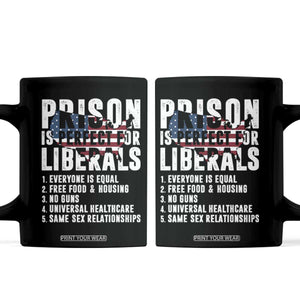 Prison Is Perfect For Liberals Coffee Mug Anti Liberal Quote TS14 Black Print Your Wear