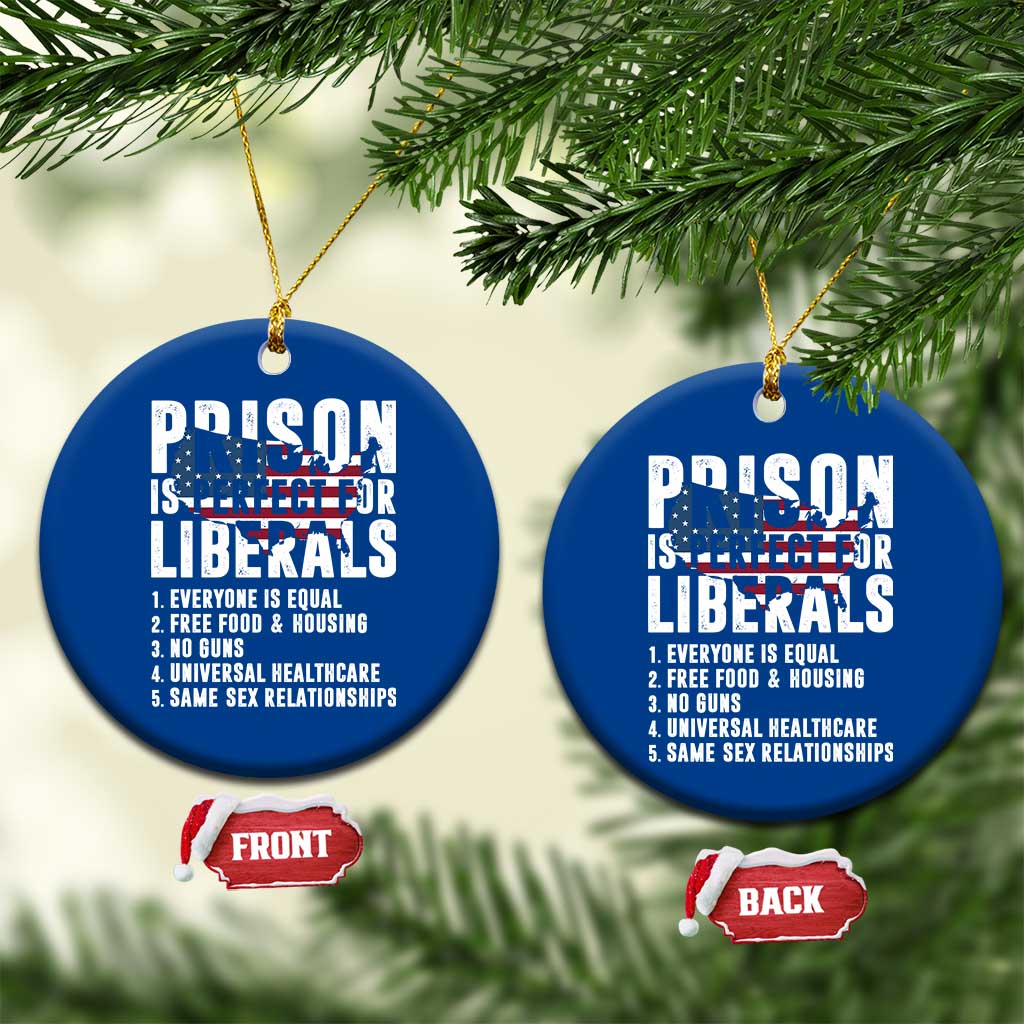 Prison Is Perfect For Liberals Ceramic Ornament Anti Liberal Quote TS14 1pc Blue Print Your Wear