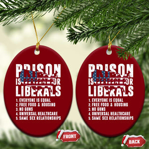 Prison Is Perfect For Liberals Ceramic Ornament Anti Liberal Quote TS14 Print Your Wear