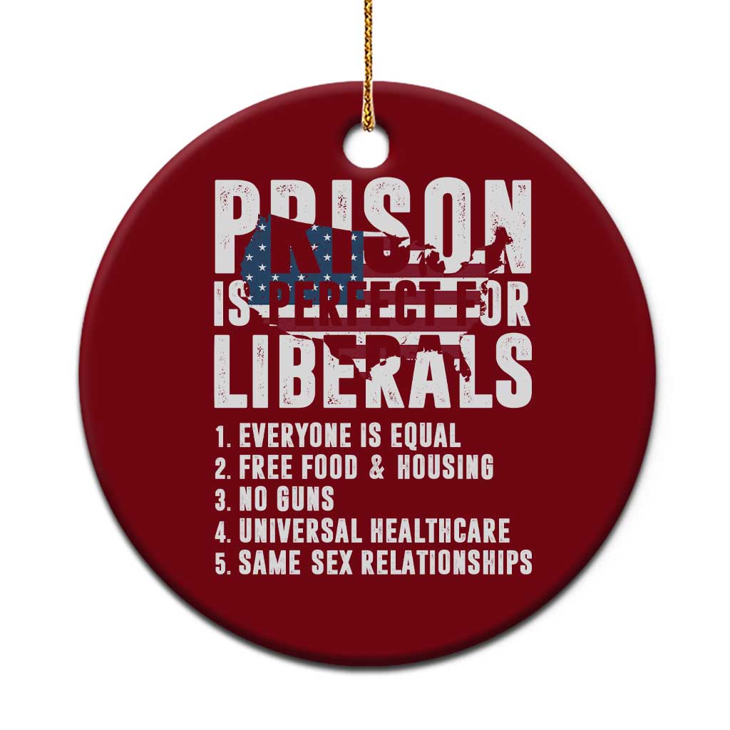 Prison Is Perfect For Liberals Ceramic Ornament Anti Liberal Quote TS14 1pc Red Print Your Wear