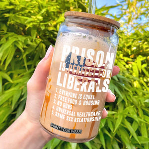Prison Is Perfect For Liberals Glass Can Anti Liberal Quote TS14 Black Print Your Wear
