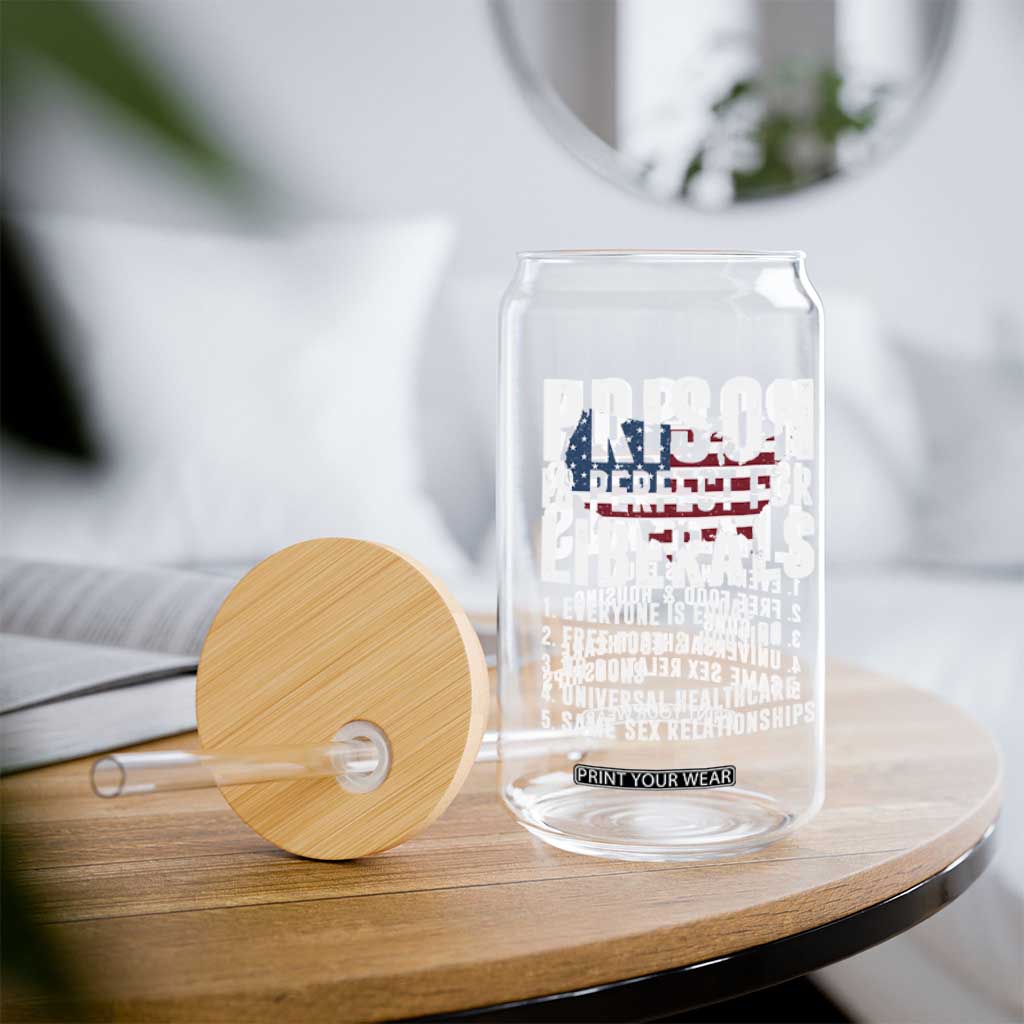 Prison Is Perfect For Liberals Glass Can Anti Liberal Quote TS14 Print Your Wear