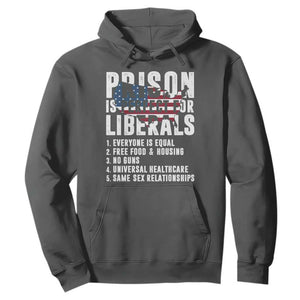Prison Is Perfect For Liberals Hoodie Anti Liberal Quote TS14 Dark Heather Print Your Wear