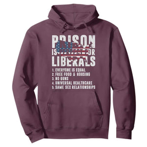 Prison Is Perfect For Liberals Hoodie Anti Liberal Quote TS14 Maroon Print Your Wear