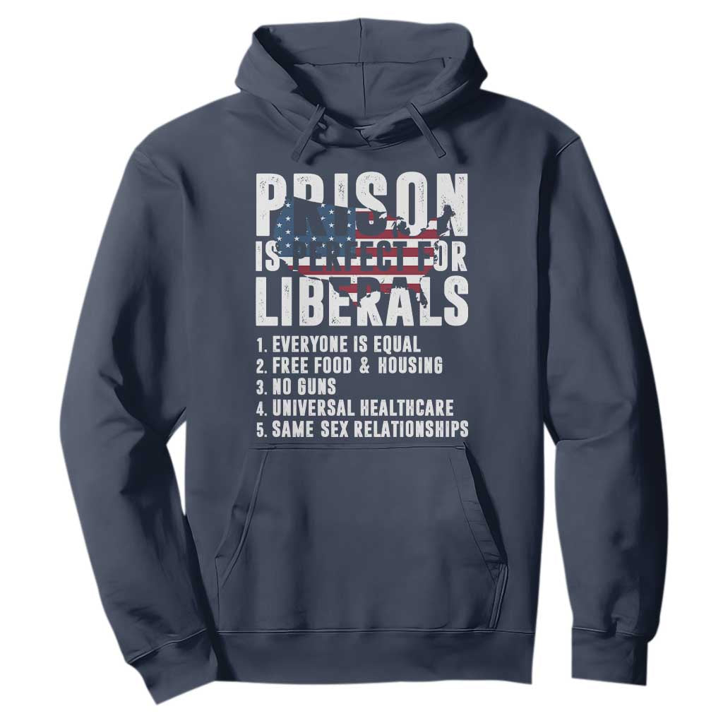 Prison Is Perfect For Liberals Hoodie Anti Liberal Quote TS14 Navy Print Your Wear