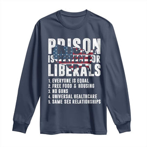 Prison Is Perfect For Liberals Long Sleeve Shirt Anti Liberal Quote TS14 Navy Print Your Wear