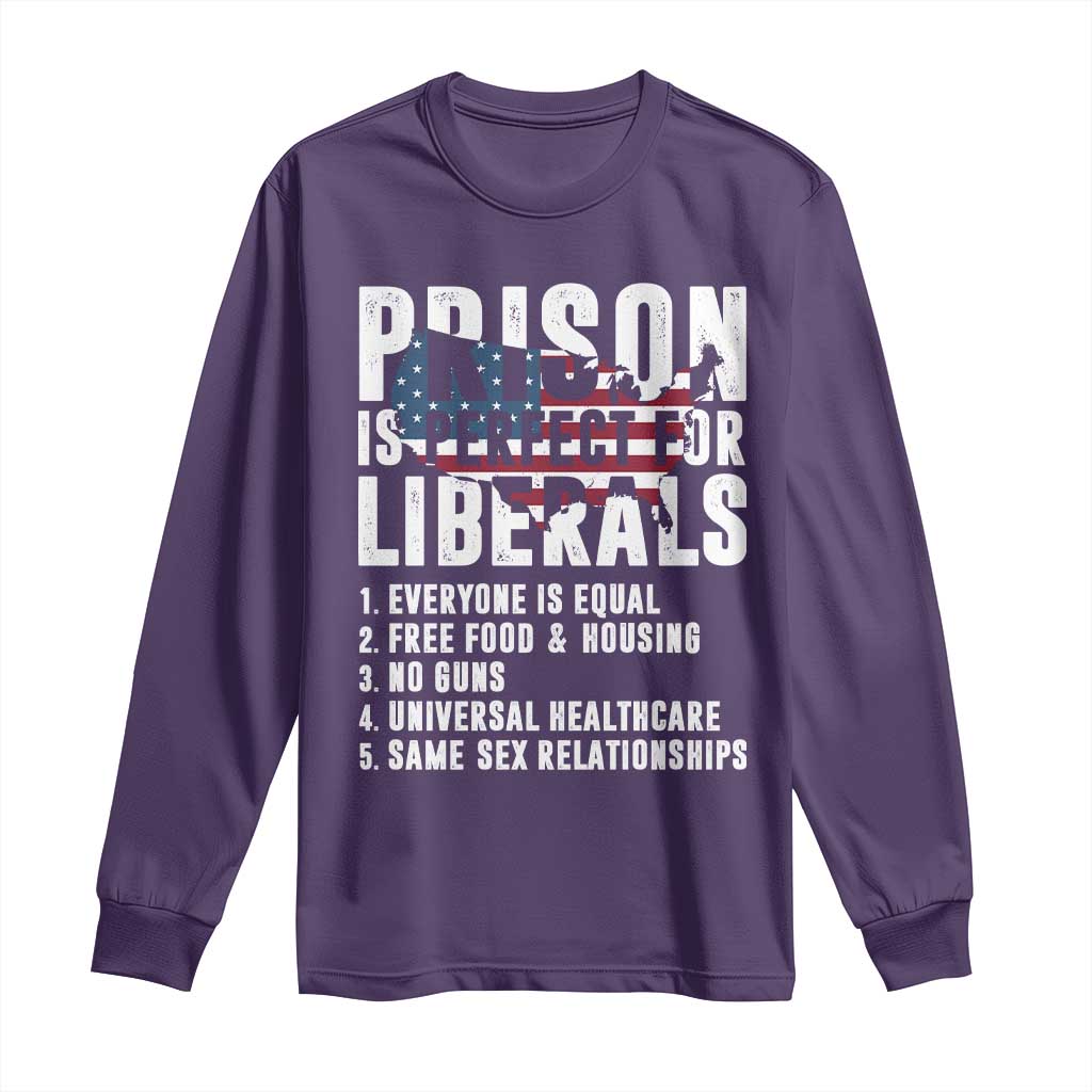 Prison Is Perfect For Liberals Long Sleeve Shirt Anti Liberal Quote TS14 Purple Print Your Wear
