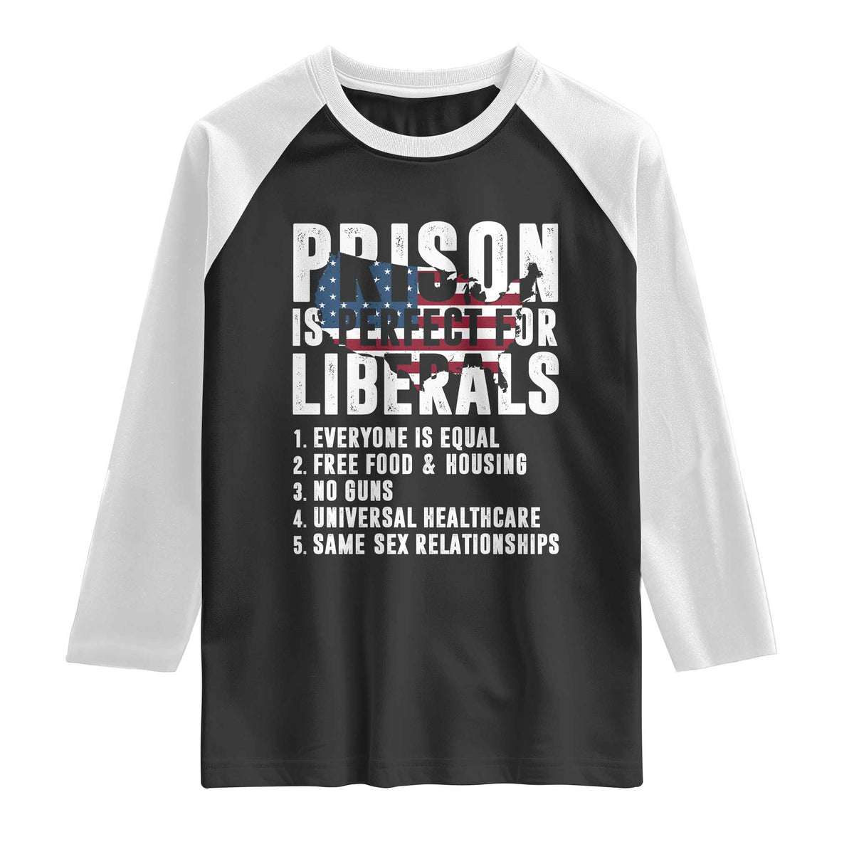 Prison Is Perfect For Liberals Raglan Shirt Anti Liberal Quote TS14 Black White Print Your Wear