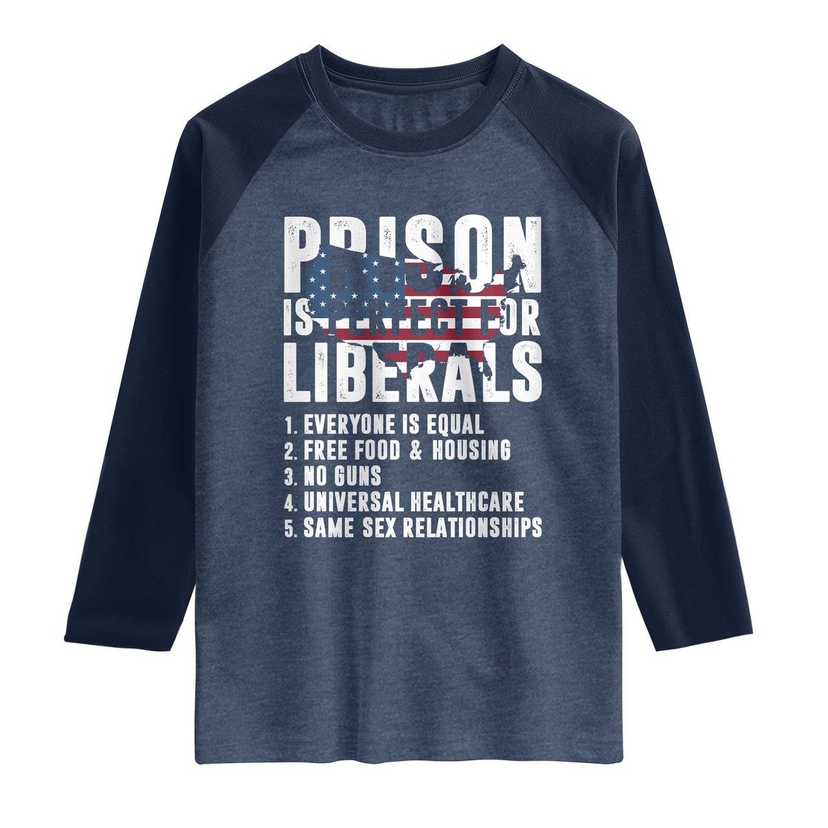 Prison Is Perfect For Liberals Raglan Shirt Anti Liberal Quote TS14 Heather Denim Navy Print Your Wear