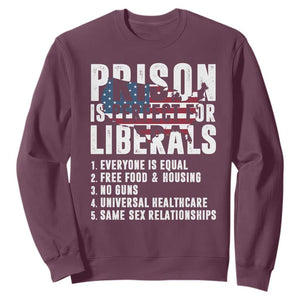Prison Is Perfect For Liberals Sweatshirt Anti Liberal Quote TS14 Maroon Print Your Wear
