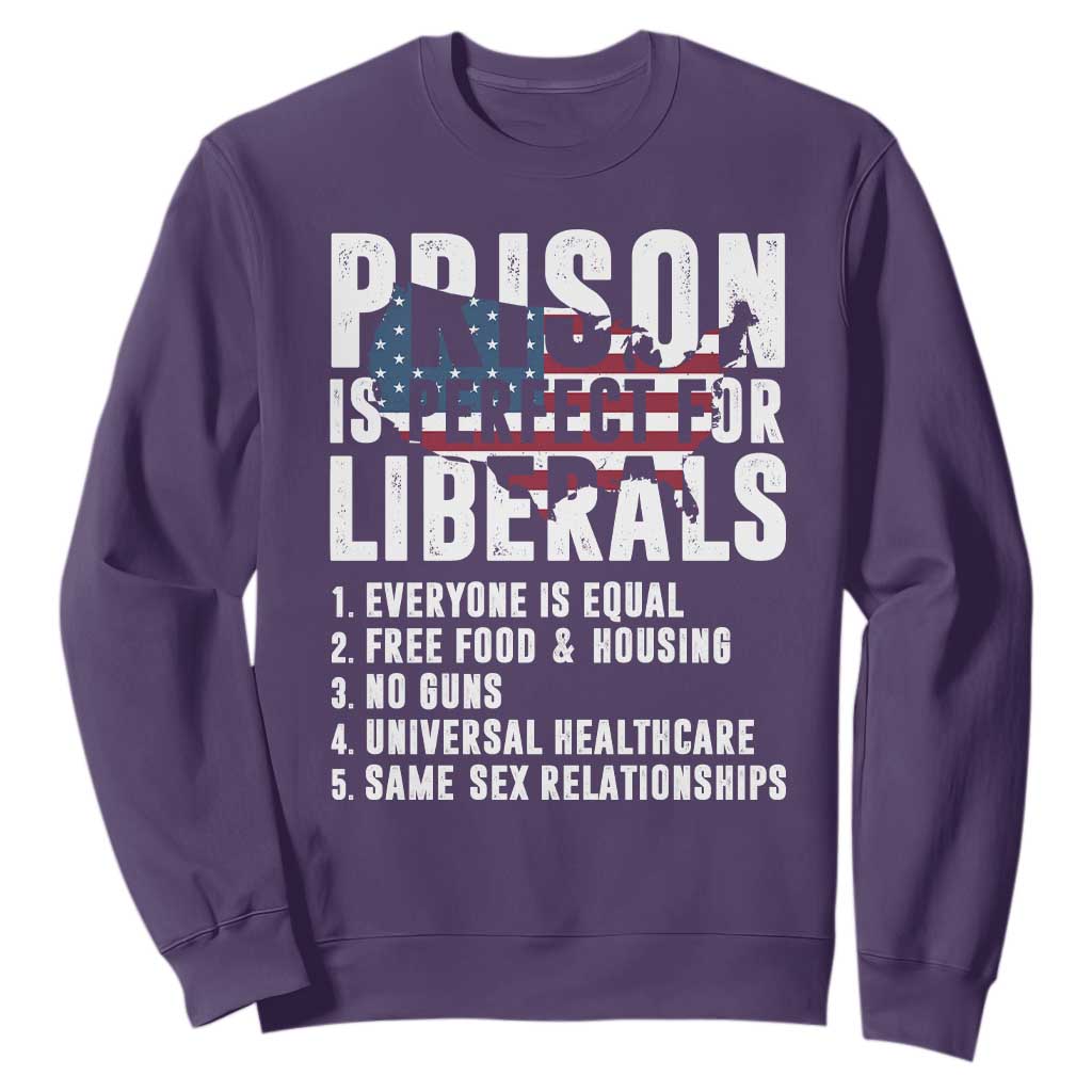 Prison Is Perfect For Liberals Sweatshirt Anti Liberal Quote TS14 Purple Print Your Wear