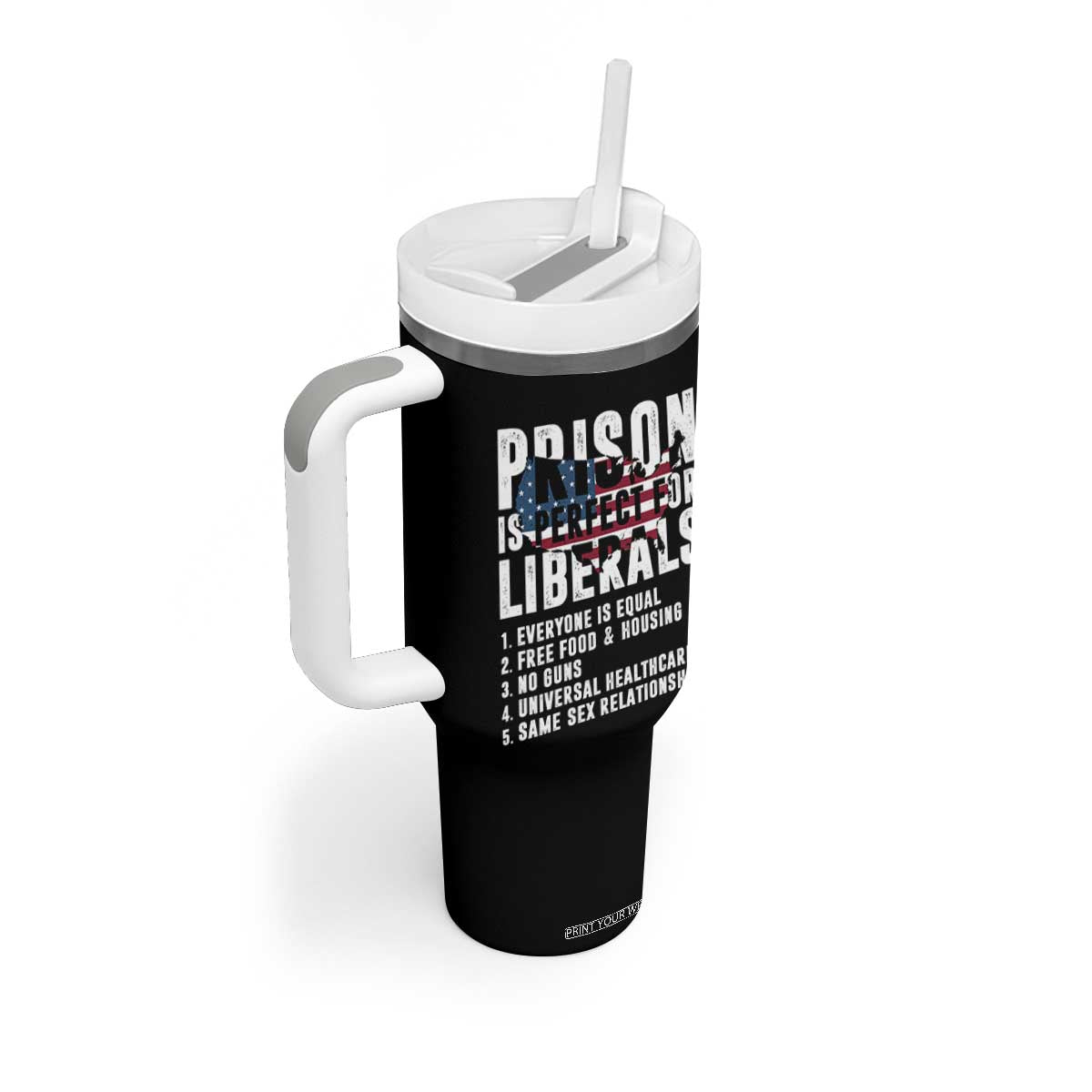Prison Is Perfect For Liberals Tumbler With Handle Anti Liberal Quote TS14 Print Your Wear
