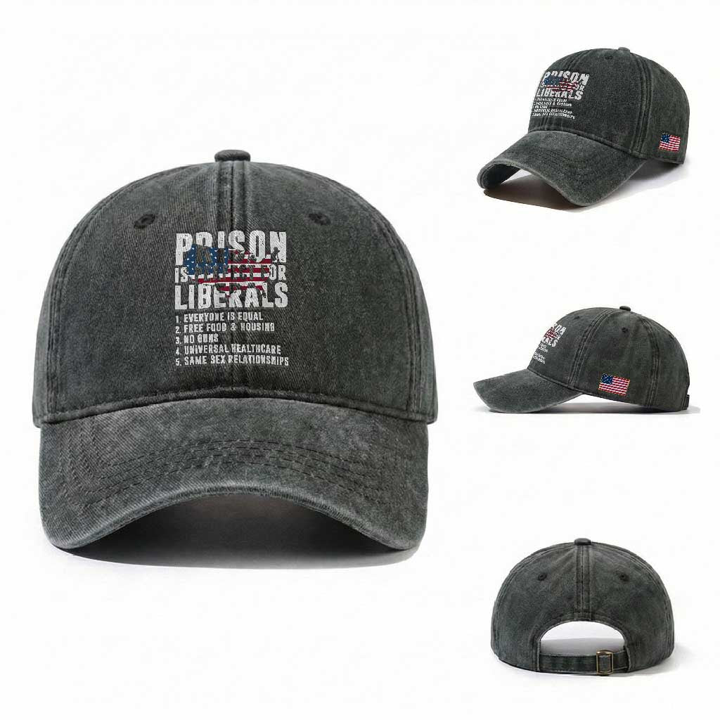 Prison Is Perfect For Liberals Washed Cotton Baseball Cap Anti Liberal Quote TS14 Washed Cap Universal Fit Dark Green Print Your Wear