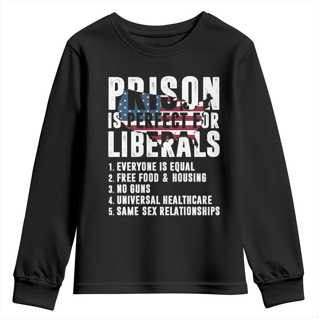 Prison Is Perfect For Liberals Youth Sweatshirt Anti Liberal Quote TS14 Black Print Your Wear