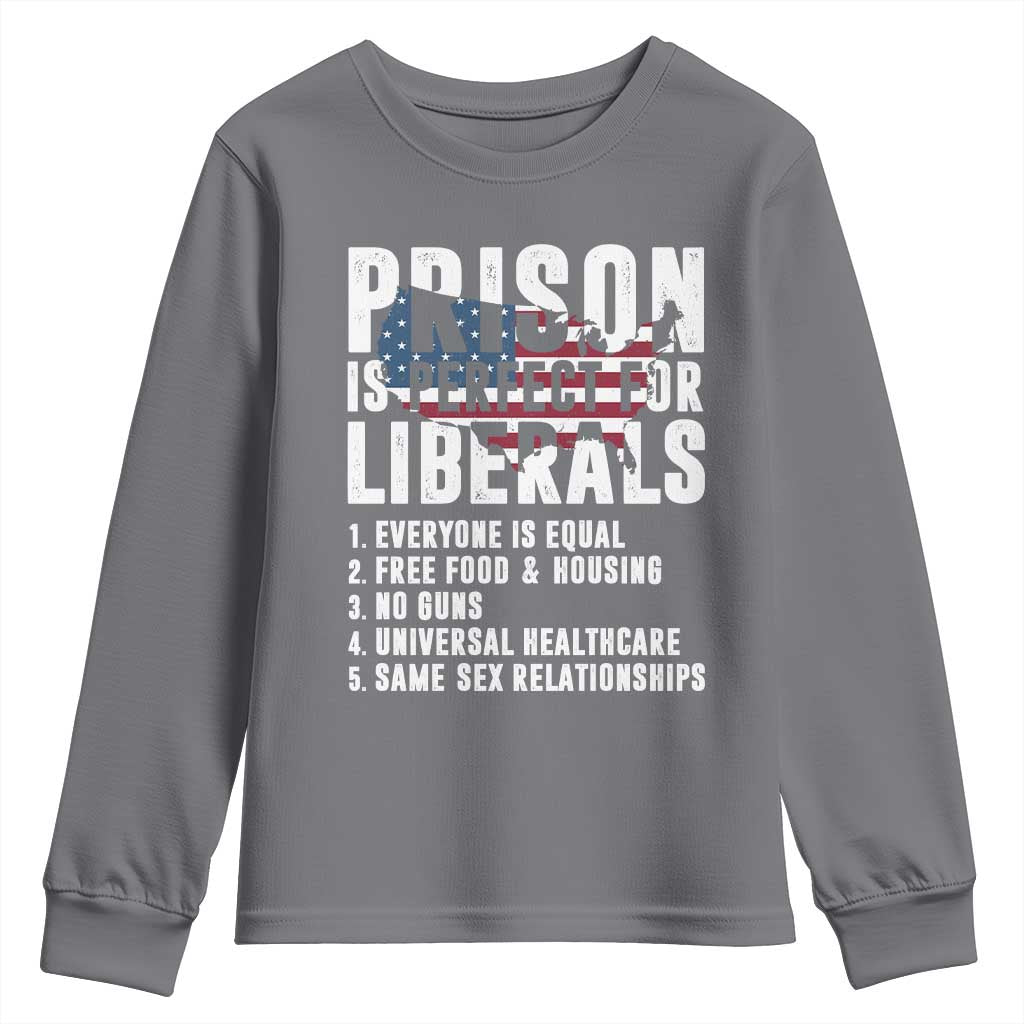 Prison Is Perfect For Liberals Youth Sweatshirt Anti Liberal Quote TS14 Charcoal Print Your Wear